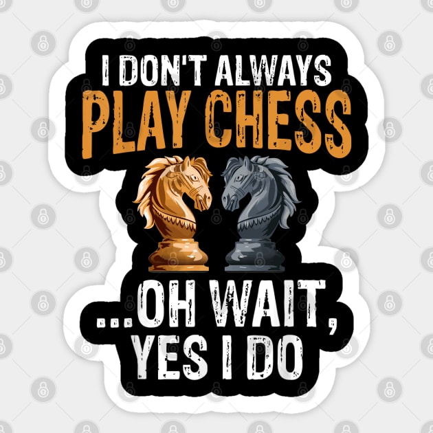 I don't play chess Funny chess quote Sticker by Planet of Tees